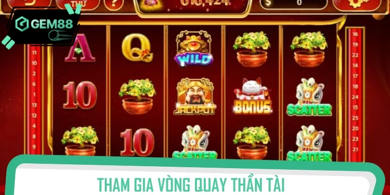 Hướng dẫn người chơi tham gia vòng quay Thần Tài